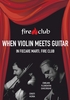 When Violin Meets Guitar in Fire Club din Bucuresti