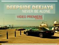 Deepside Deejays – Never Be Alone (videoclip)